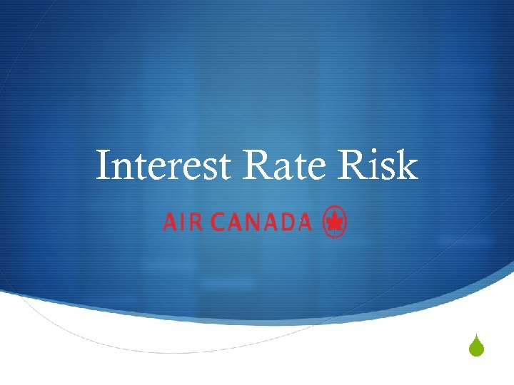Interest Rate Risk S 