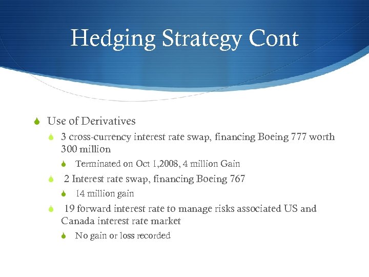 Hedging Strategy Cont S Use of Derivatives S 3 cross-currency interest rate swap, financing