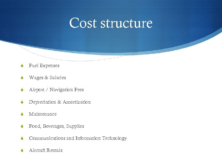 Cost structure S Fuel Expenses S Wages & Salaries S Airport / Navigation Fees