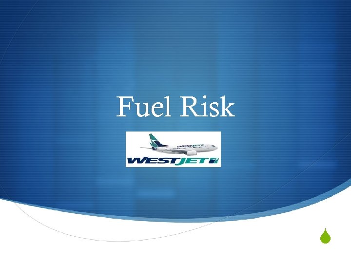 Fuel Risk S 
