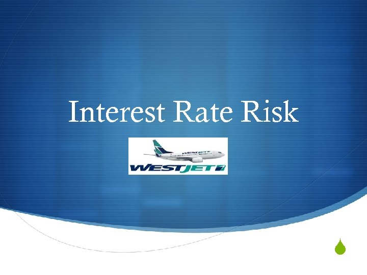 Interest Rate Risk S 