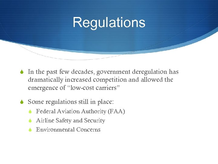 Regulations S In the past few decades, government deregulation has dramatically increased competition and