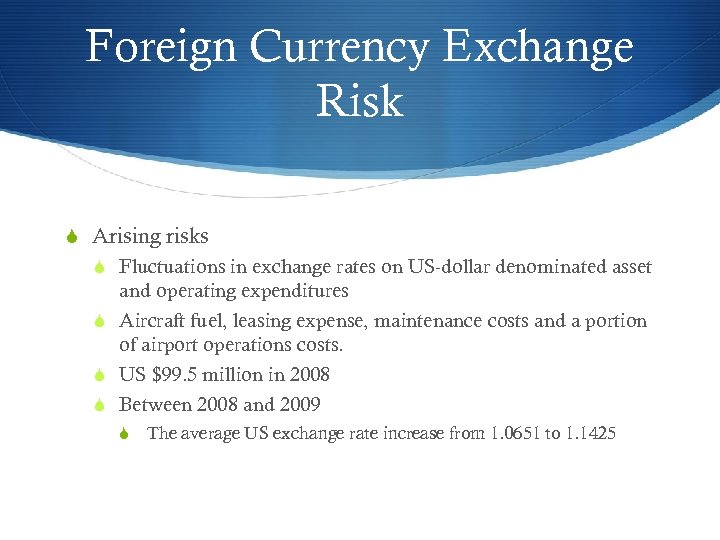 Foreign Currency Exchange Risk S Arising risks S Fluctuations in exchange rates on US-dollar