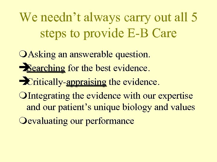 We needn’t always carry out all 5 steps to provide E-B Care m. Asking