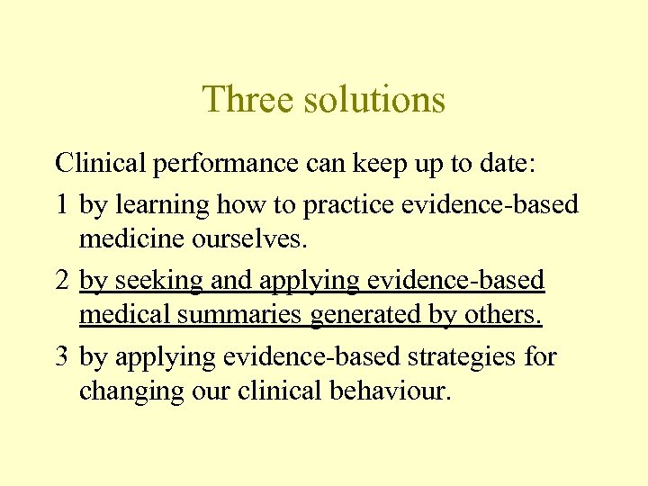 Three solutions Clinical performance can keep up to date: 1 by learning how to
