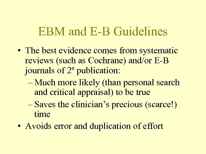 EBM and E-B Guidelines • The best evidence comes from systematic reviews (such as