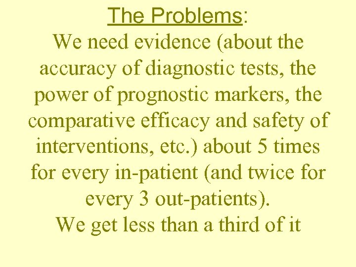 The Problems: We need evidence (about the accuracy of diagnostic tests, the power of
