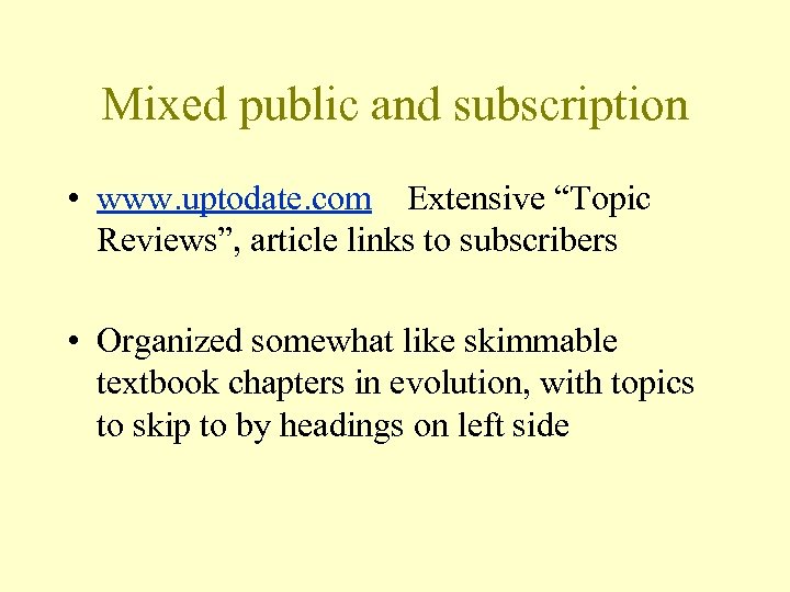 Mixed public and subscription • www. uptodate. com Extensive “Topic Reviews”, article links to