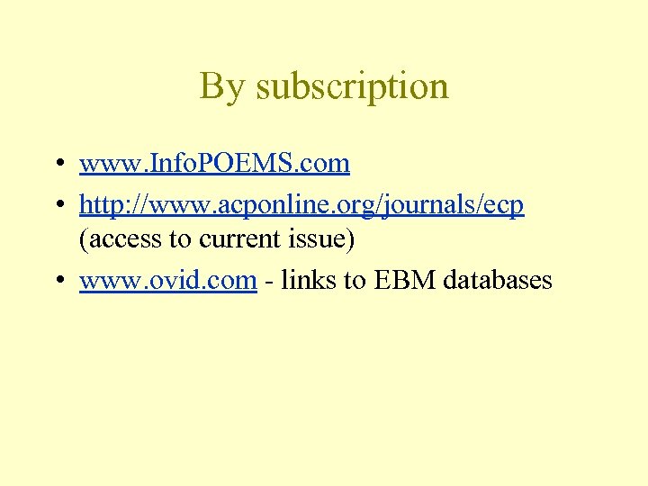 By subscription • www. Info. POEMS. com • http: //www. acponline. org/journals/ecp (access to