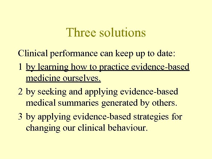 Three solutions Clinical performance can keep up to date: 1 by learning how to