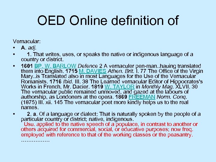 OED Online definition of Vernacular: • A. adj. • 1. That writes, uses, or