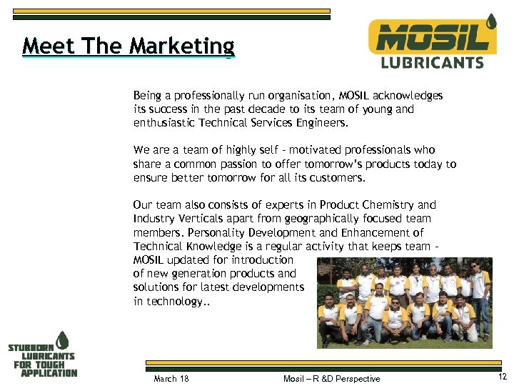 Meet The Marketing Being a professionally run organisation, MOSIL acknowledges its success in the