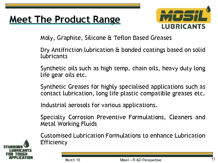 Meet The Product Range Moly, Graphite, Silicone & Teflon Based Greases Dry Antifriction lubrication