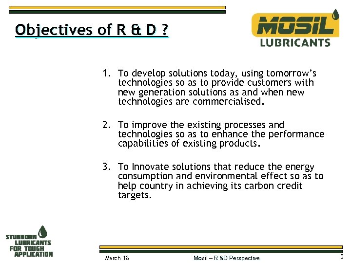 Objectives of R & D ? 1. To develop solutions today, using tomorrow’s technologies