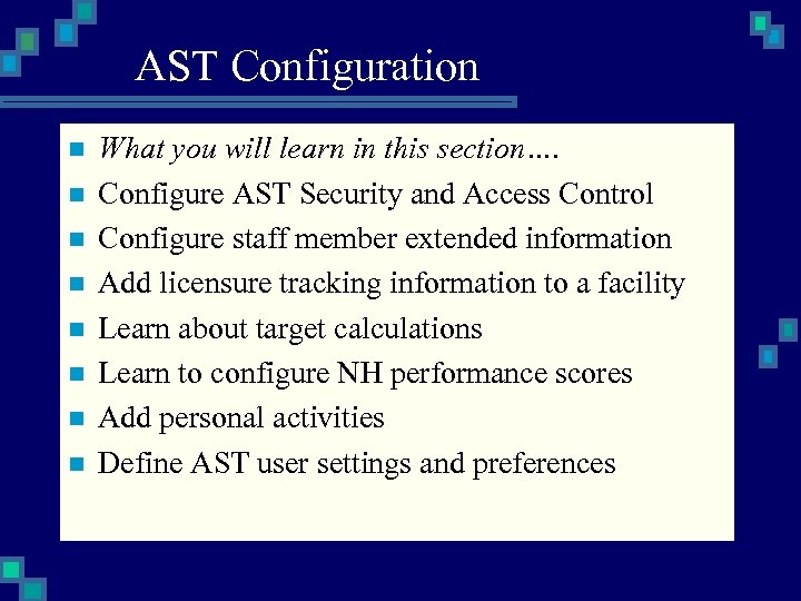 AST Configuration n n n n What you will learn in this section…. Configure