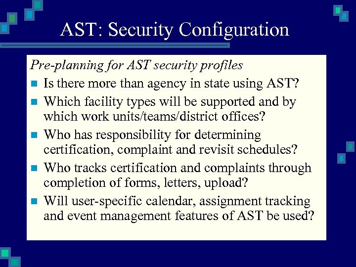 AST: Security Configuration Pre-planning for AST security profiles n Is there more than agency
