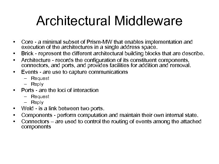 Architectural Middleware • • Core - a minimal subset of Prism-MW that enables implementation