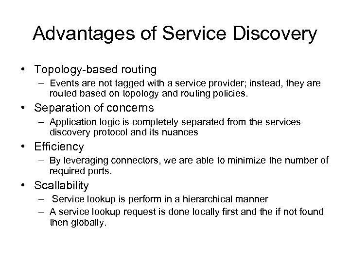 Advantages of Service Discovery • Topology-based routing – Events are not tagged with a