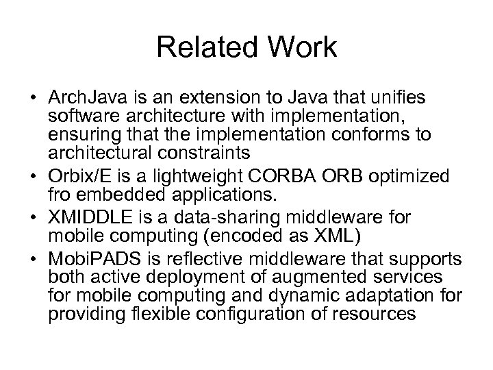 Related Work • Arch. Java is an extension to Java that unifies software architecture