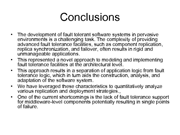 Conclusions • The development of fault tolerant software systems in pervasive environments is a