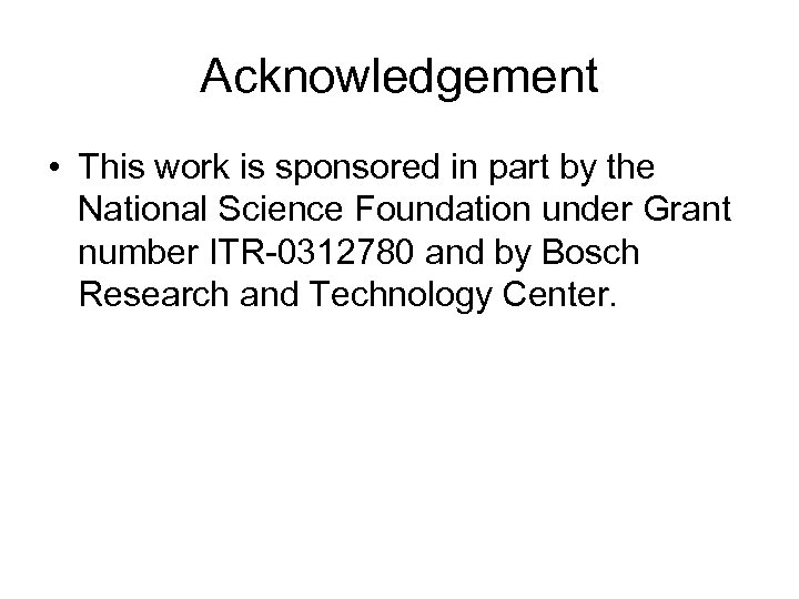 Acknowledgement • This work is sponsored in part by the National Science Foundation under