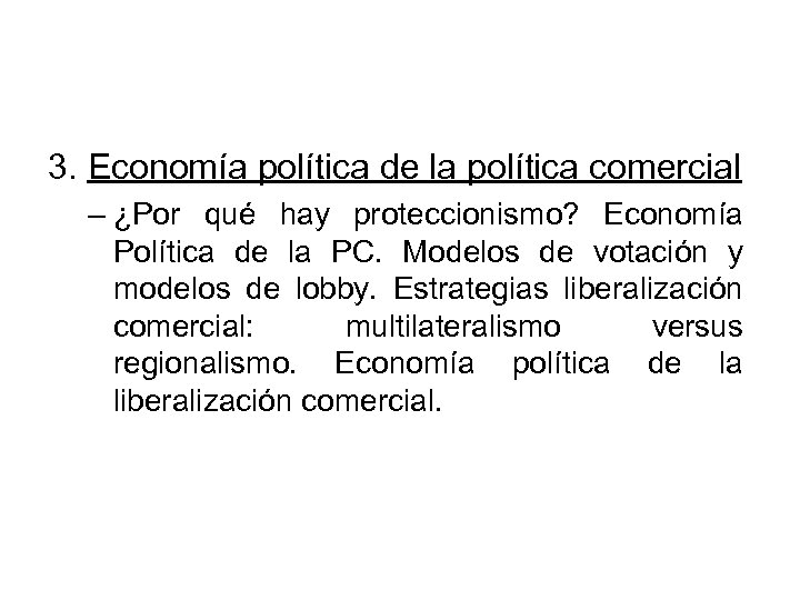 3. Economía política de la política comercial – ¿Por qué hay proteccionismo? Economía Política