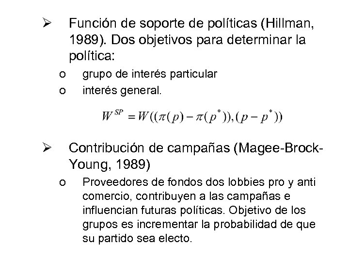 Ø Función de soporte de políticas (Hillman, 1989). Dos objetivos para determinar la política: