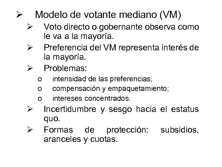 Ø Modelo de votante mediano (VM) Ø Voto directo o gobernante observa como le
