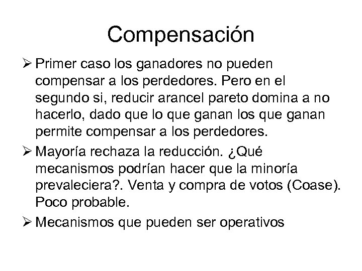 Compensación Ø Primer caso los ganadores no pueden compensar a los perdedores. Pero en