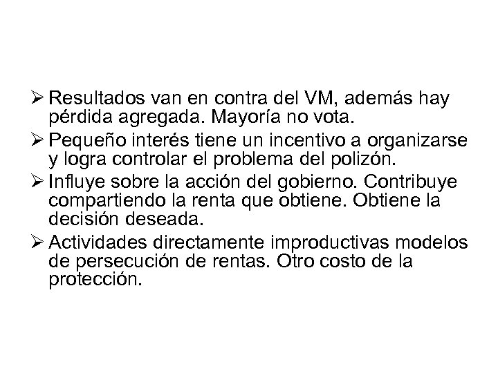 Ø Resultados van en contra del VM, además hay pérdida agregada. Mayoría no vota.