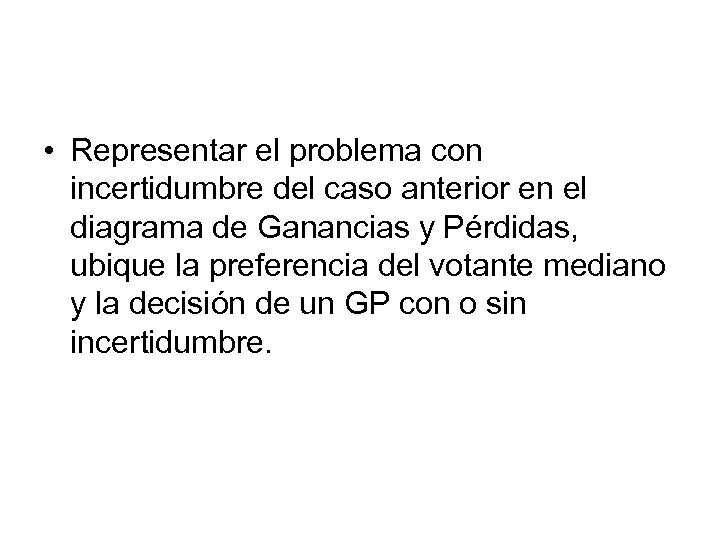 • Representar el problema con incertidumbre del caso anterior en el diagrama de
