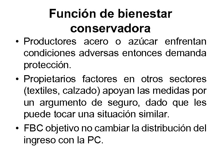 Función de bienestar conservadora • Productores acero o azúcar enfrentan condiciones adversas entonces demanda