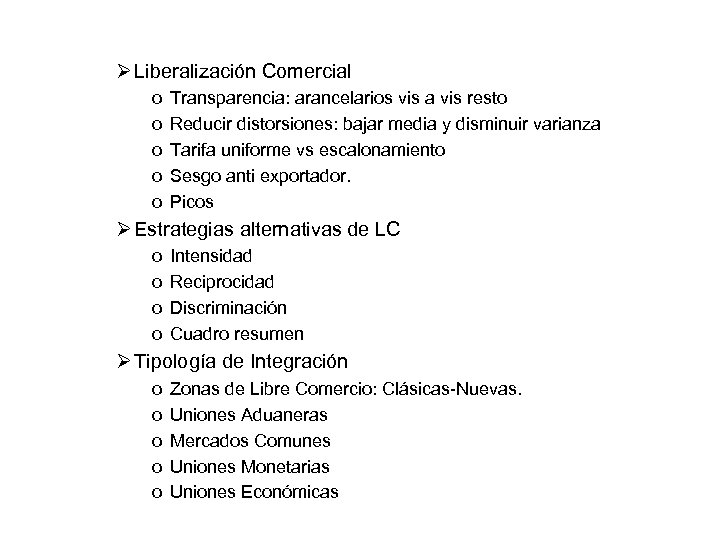 Ø Liberalización Comercial o o o Transparencia: arancelarios vis a vis resto Reducir distorsiones:
