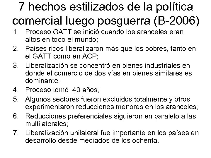 7 hechos estilizados de la política comercial luego posguerra (B-2006) 1. Proceso GATT se