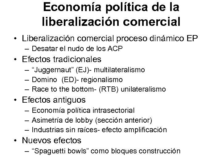 Economía política de la liberalización comercial • Liberalización comercial proceso dinámico EP – Desatar