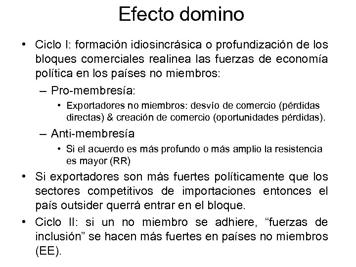 Efecto domino • Ciclo I: formación idiosincrásica o profundización de los bloques comerciales realinea