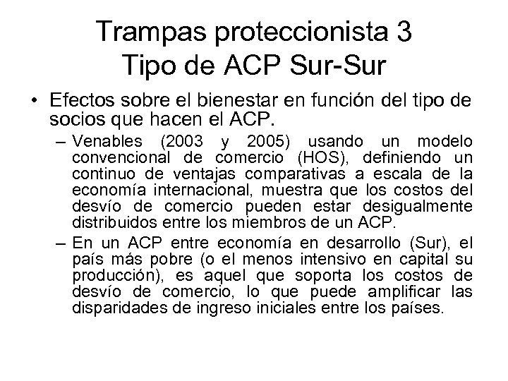 Trampas proteccionista 3 Tipo de ACP Sur-Sur • Efectos sobre el bienestar en función