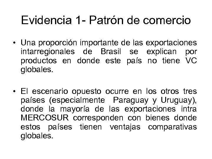 Evidencia 1 - Patrón de comercio • Una proporción importante de las exportaciones intarregionales