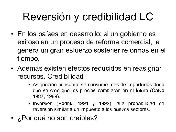 Reversión y credibilidad LC • En los países en desarrollo: si un gobierno es
