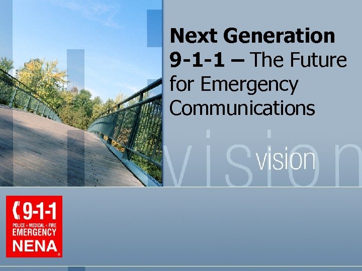 Next Generation 9 -1 -1 – The Future for Emergency Communications 