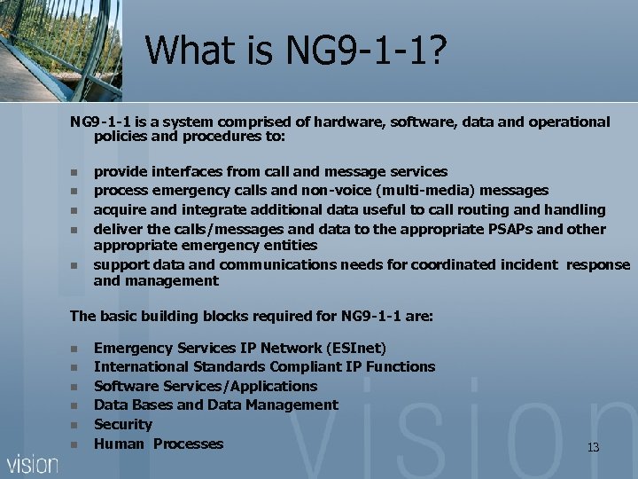 What is NG 9 -1 -1? NG 9 -1 -1 is a system comprised