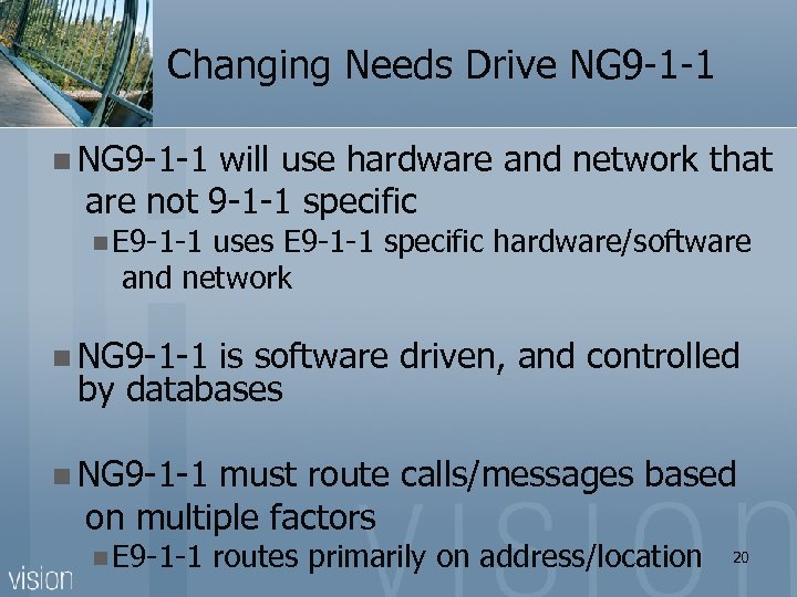 Changing Needs Drive NG 9 -1 -1 n NG 9 -1 -1 will use