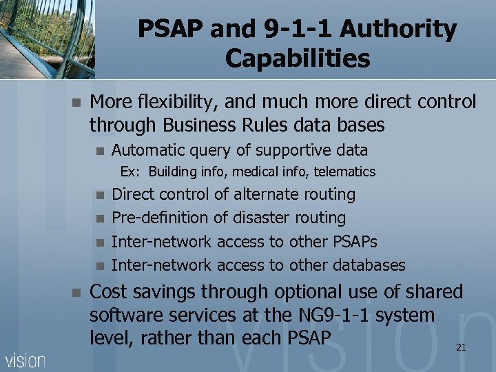 PSAP and 9 -1 -1 Authority Capabilities n More flexibility, and much more direct