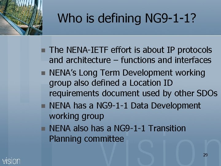 Who is defining NG 9 -1 -1? n n The NENA-IETF effort is about