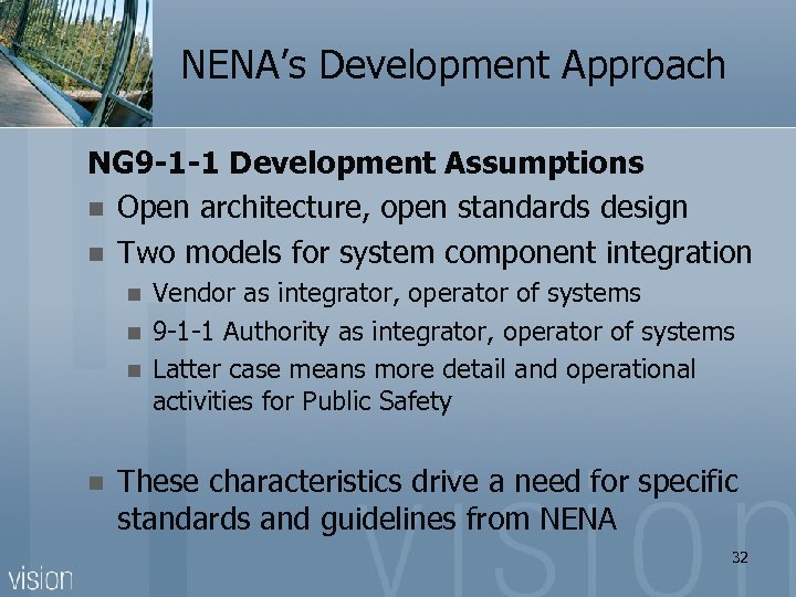 NENA’s Development Approach NG 9 -1 -1 Development Assumptions n Open architecture, open standards