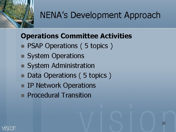 NENA’s Development Approach Operations Committee Activities n PSAP Operations ( 5 topics ) n