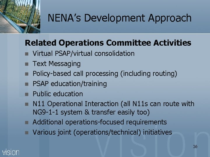 NENA’s Development Approach Related Operations Committee Activities n n n n Virtual PSAP/virtual consolidation