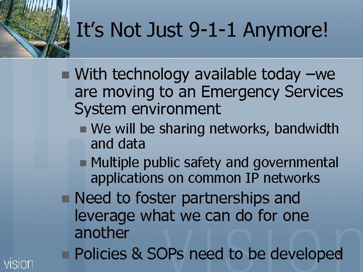 It’s Not Just 9 -1 -1 Anymore! n With technology available today –we are