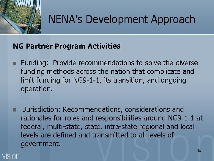 NENA’s Development Approach NG Partner Program Activities n Funding: Provide recommendations to solve the