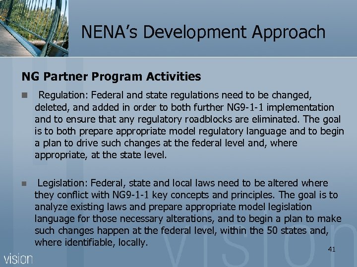 NENA’s Development Approach NG Partner Program Activities n Regulation: Federal and state regulations need